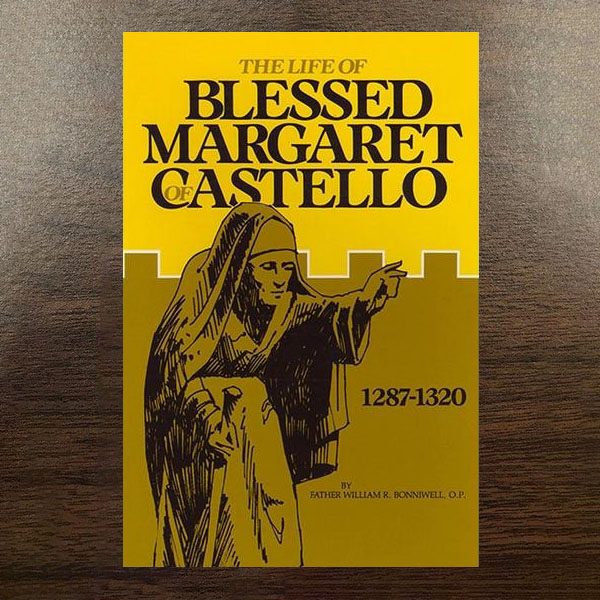 Book: Blessed Margaret of Castello by Fr. Bonniwell, O.P.
